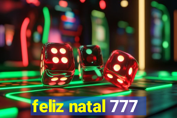 feliz natal 777